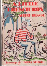 A Little French Boy by Erlande, Albert (Brandenburg, Albert Jacques) ; Spiegel, Doris (Illustrator) - 1934