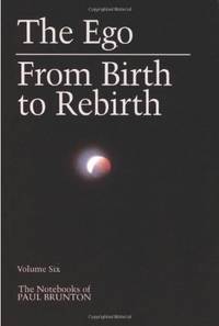 image of Notebooks: The Ego; From Birth to Rebirth Vol 6 (The Notebooks of Paul Brunton): Ego / From Birth to Rebirth v. 6 (Notebooks of Paul Brunton (Paperback))