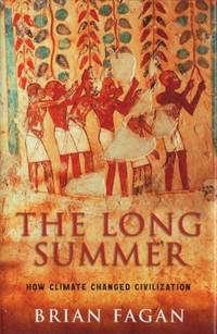 The Long Summer. How Climate Changed Civilization.