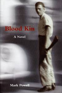 Blood Kin: A Novel by POWELL, MARK - 2006