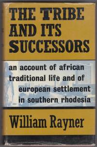 The Tribe and its Successors: an Account of African Traditional Life and  of European Settlement...