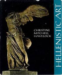 Hellenistic Art by Havelock Christine Mitchell - 1971