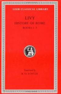 Livy: History of Rome, Vol. I, Books 1-2 (Loeb Classical Library: Latin Authors, Vol. 114) (Volume I) by Livy - 2008-09-02