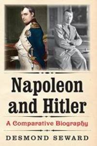 Napoleon and Hitler by Desmond Seward - 2013-05-05