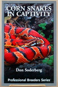 CORN SNAKES IN CAPTIVITY Professional Breeders Series by Soderberg, Don - 2006