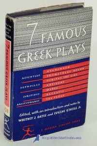 Seven Famous Greek Plays (Modern Library #158.2) by AESCHYLUS, SOPOCLES, EURIPIDES, ARISTOPHANES (authors); OATES, Whitney J.; O&#39;NEILL Jr., Eugene (editors) - [c.1956]