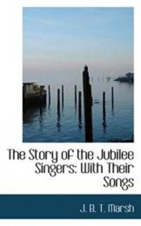 image of The Story of the Jubilee Singers: With Their Songs