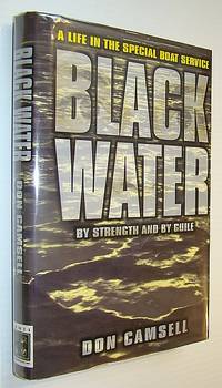 Black Water: By Strength and by Guile: A Life in the Special Boat Service by Don Camsell - Hardcover - Reprint - 2000 - from RareNonFiction.com (SKU: 661G2718)