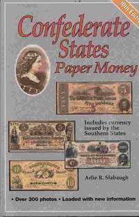 Confederate States Paper Money. by Slabaugh, Arlie R - [c2000]