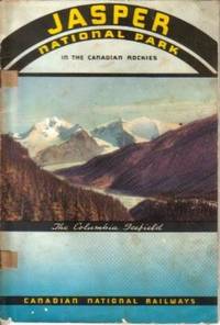 Jasper National Park in the Canadian Rockies by G.H Lash - Paperback - 1938 - from N & A Smiles (SKU: 8278)