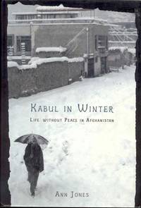 cover of Kabul in Winter: Life Without Peace in Afghanistan