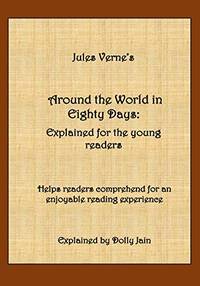 Around the World in Eighty Days: Explained for the young readers: 3 (Classics: Explained for the young readers)