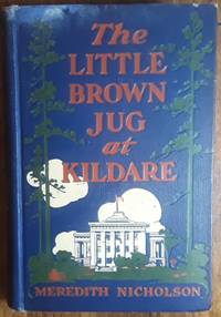 The Little Brown Jug at Kildare by Meredith Nicholson - 1908