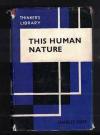 THIS HUMAN NATURE a History, a Commentary, an Exposition by Charles Duff - Hardcover - Definitive Edition - 1950 - from M & A Simper Bookbinders (SKU: 11021)