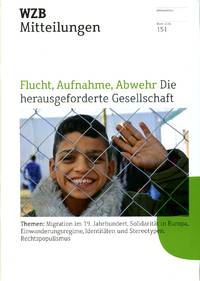 WZB Mitteilungen : Flucht, Aufnahme, Abwehr Die Herausgeforderte Gesellschaft : No 151 Marz 2016