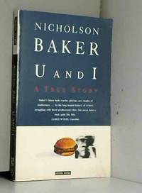 U and I: A True Story by Nicholson Baker - 1992