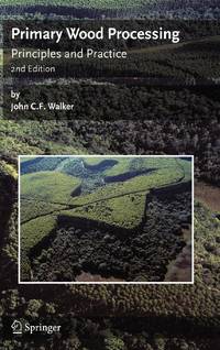 Primary Wood Processing : Principles and Practice