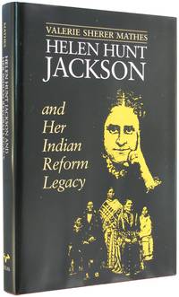 Helen Hunt Jackson and Her Indian Reform Legacy (American Studies Series).