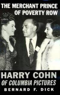 The Merchant Prince of Poverty Row  Harry Cohn of Columbia Pictures