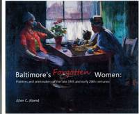cover of BALTIMORE'S FORGOTTEN WOMEN Painters and Printmakers of the Late 19th and Early 20th Centuries