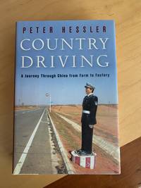 Country Driving: A Journey Through China from Farm to Factory by Peter Hessler - 2010-02