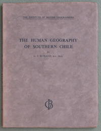 The Human Geography of Southern Chile (Institute of British Geographers) by G.J. Butland - 1957