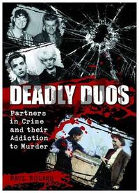 cover of Deadly Duos: Partners in Crime and Their Addiction to Murder