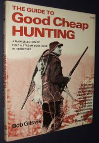 The Guide to Good Cheap Hunting by Gilsvik, Bob - 1979