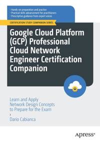 Google Cloud Platform (GCP) Professional Cloud Network Engineer Certification Companion : Learn...