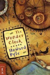 The Wonder Clock : Or Four and Twenty Marvelous Tales, Being One for Each Hour of the Day