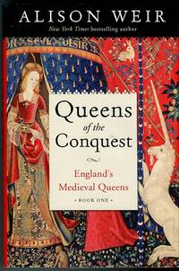 cover of Queens Of The Conquest: England's Medieval Queens. Book One