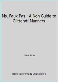 Ms. Faux Pas : A Non Guide to Glitterati Manners