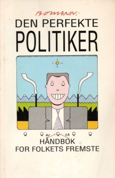 Den perfekte politiker. Håndbok for folkets…