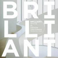 Brilliant : White in Design by Linda O'Keeffe - 2011