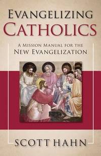 Evangelizing Catholics : A Mission Manual for the New Evangelization