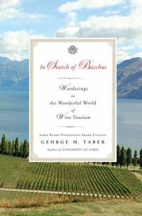 In Search of Bacchus : Wanderings in the Wonderful World of Wine Tourism