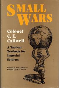 Small Wars: A Tactical Textbook for Imperial Soldiers