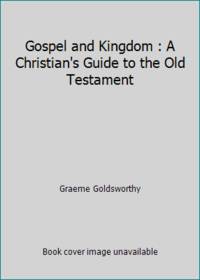 Gospel and Kingdom : A Christian's Guide to the Old Testament