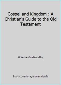 Gospel and Kingdom : A Christian&#039;s Guide to the Old Testament by Graeme Goldsworthy - 1983