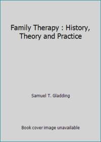 cover of Family Therapy : History, Theory and Practice