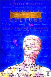Knowledge as Culture: The New Sociology of Knowledge