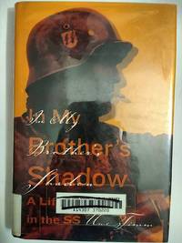 In My Brother's Shadow: A Life and Death in the SS
