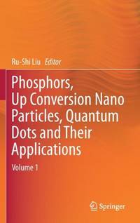 Phosphors, Up Conversion Nano Particles, Quantum Dots and Their Applications : Volume 1