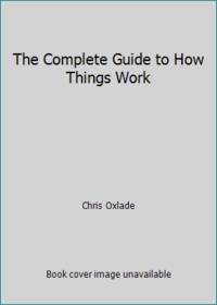 The Complete Guide to How Things Work