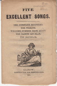 Five Excellent Songs: The Constant Shepherd, The Wreath, Welcome Summer Back Again, The Dainty Bit Plan, The Bachelor