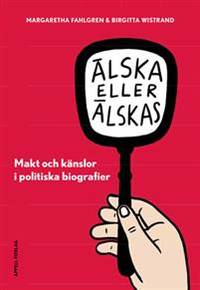 Älska eller älskas Makt och känslor i politiska…