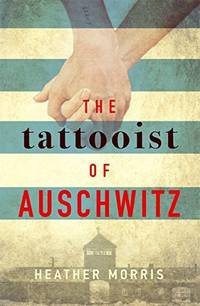 The Tattooist of Auschwitz: the heart-breaking and unforgettable international bestseller: Based...