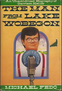 The Man from Lake Wobegon by Michael (on Garrison Keillor) Fedo - 1987 1st ed. - from Auldfarran Books, IOBA (SKU: 9110)