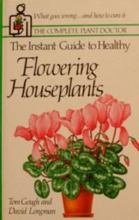 cover of The Instant Guide to Healthy Flowering Houseplants