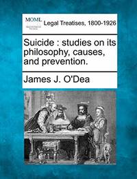 Suicide: Studies on Its Philosophy, Causes, and Prevention.